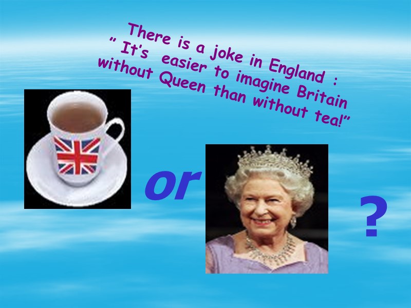 There is a joke in England : ” It’s  easier to imagine Britain